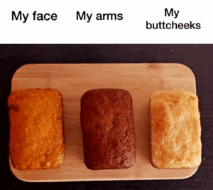 Image of three loaves of bread that are different degrees of brown. The mid brown loaf is labeled "My face." The deep brown loaf is labeled "My arms." The lightest brown loaf is labeled "My buttcheeks"