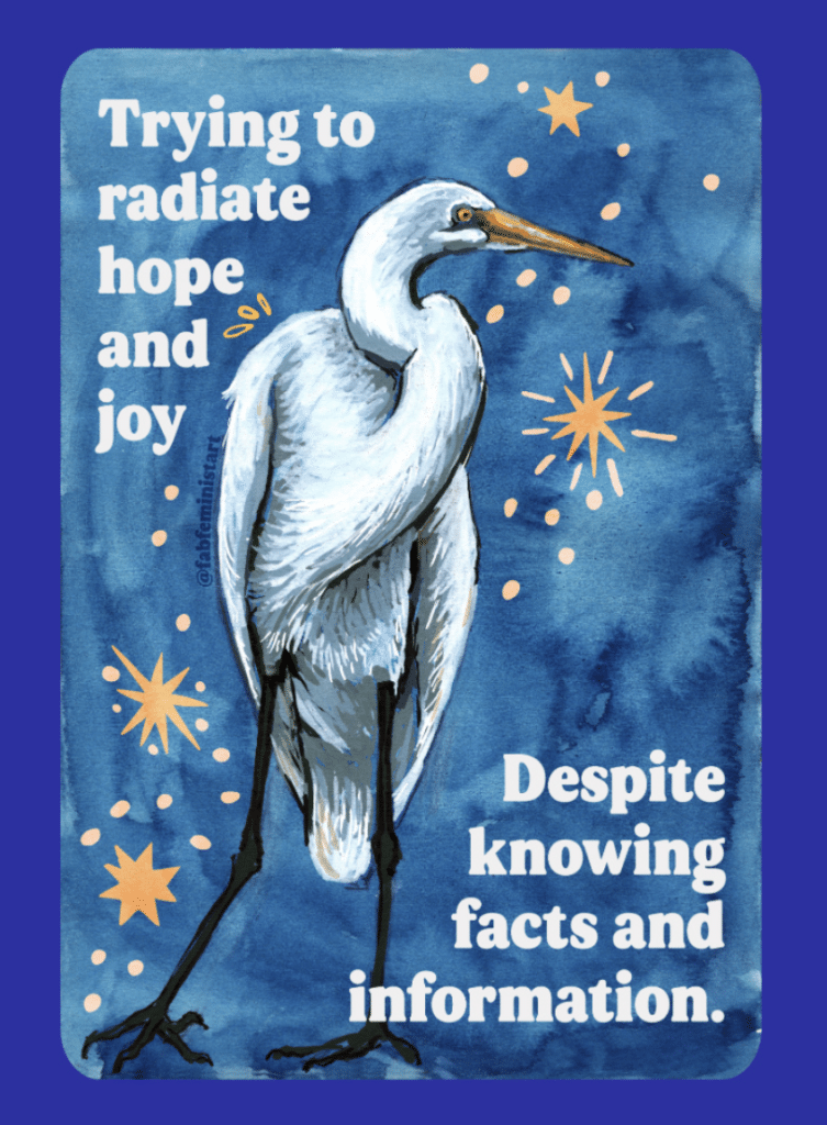 A painting of a heron over a starry blue background. Text says Trying to radiate joy despite knowing facts and information