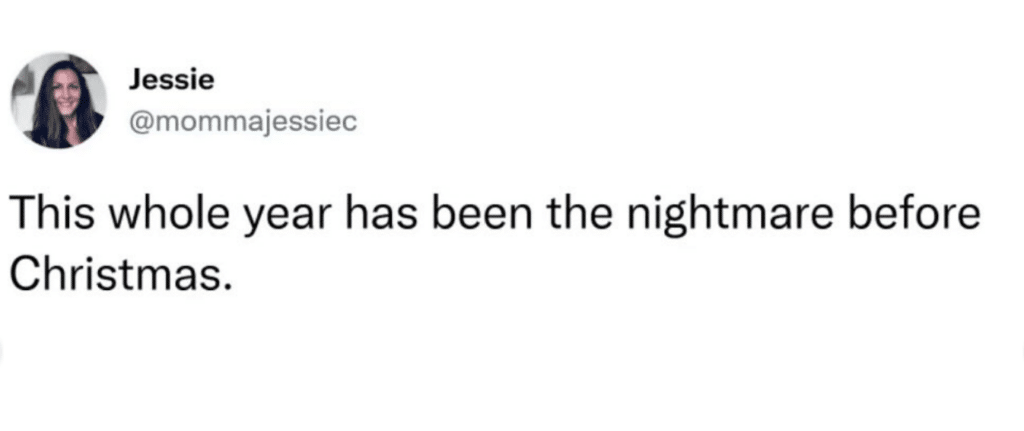 Screenshot of a tweet reading, This whole year has been the nightmare before Christmas.