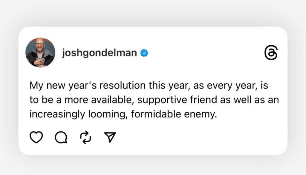 Screenshot of a tweet that says, "My new year's resolution this year, as every year, is to be a more available, supportive friend as well as an increasingly looming, formidable enemy."