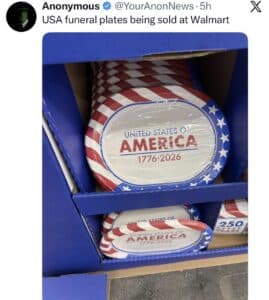 Screenshot of a post that shows paper plates in a store with "America: 1776-2026" on them. Text on the post says, "USA funeral plates being sold at walmart"