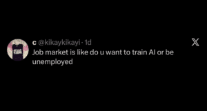 Screenshot of a tweet that says, Job market is like do u want to train Al or be unemployed